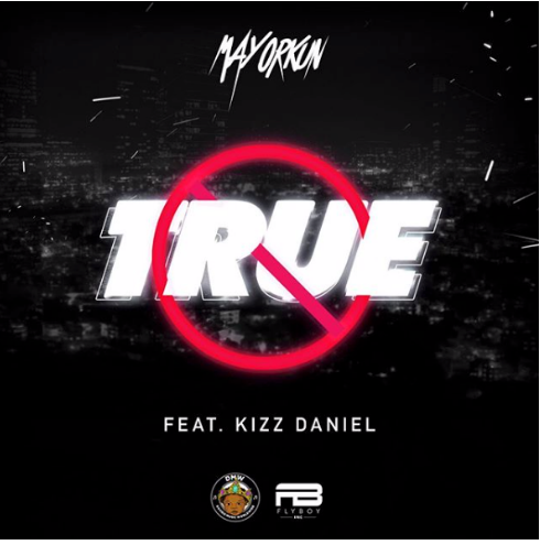 Mayorkun ft. Kizz Daniel – True - Epic VibesNG