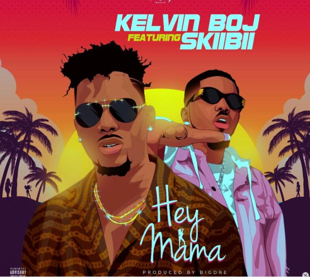Kelvin Boj ft Skiibii – Hey Mama