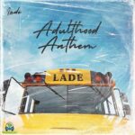 Lade- Adulthood Anthem (adulthood na scam) mp3 download
